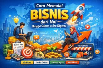 Cara Memulai Bisnis dari Nol Hingga Sukses di Era Digital